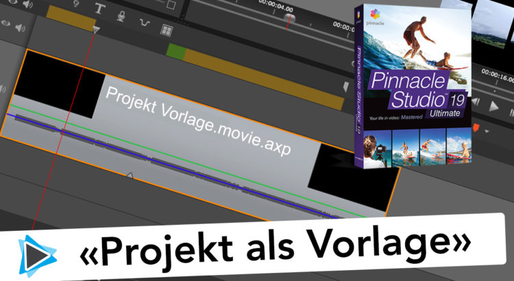 Projektvorlage erstellen und verwenden Pinnacle Studio 19 Deutsch Video Tutorials